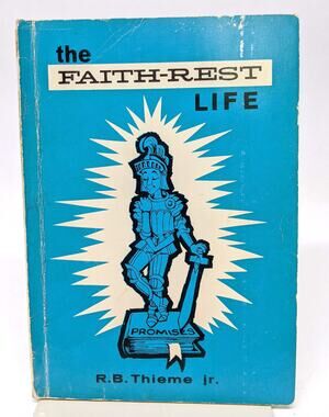 Vintage 1961 - The Faith-Rest Life - Living a Christian Life - R. B. Thieme Jr.